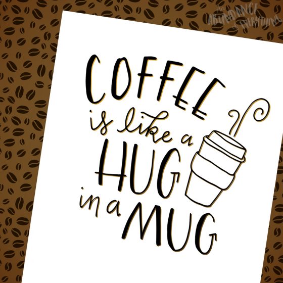 Coffee is like a hug in a mug