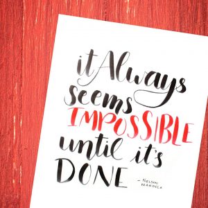 It always seems impossible until its done.
