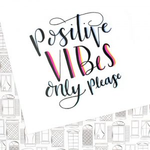 Positive Vibes Only Please
